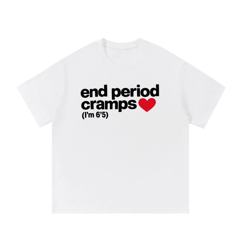 End Period Cramps | T-Shirt