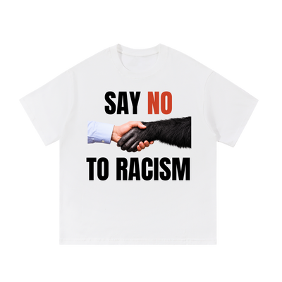 Say No To Racism | T-Shirt