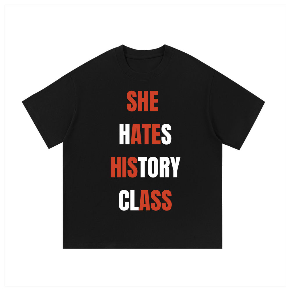 She Hates History Class | T-Shirt