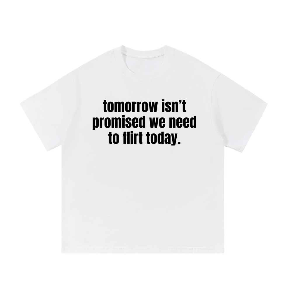 We Need to Flirt Today | T-Shirt