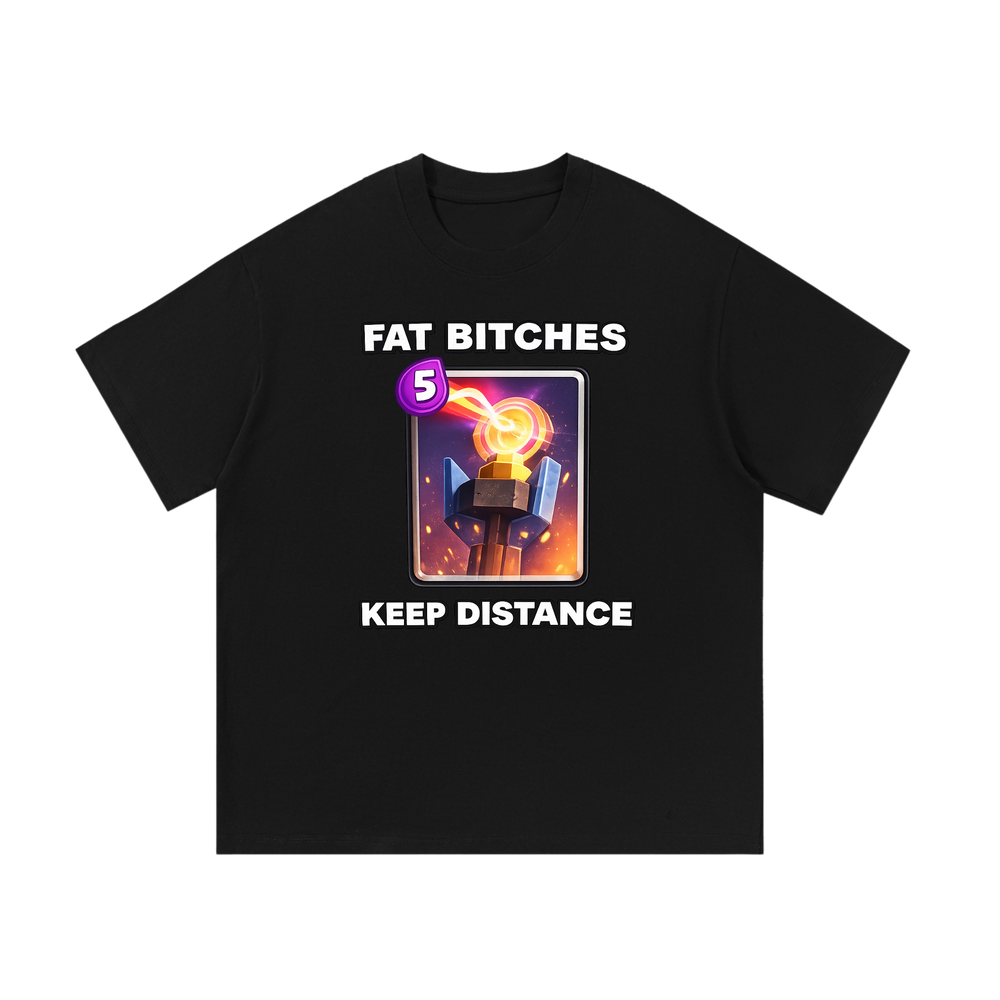Fat Bitches Keep Distance | T-Shirt