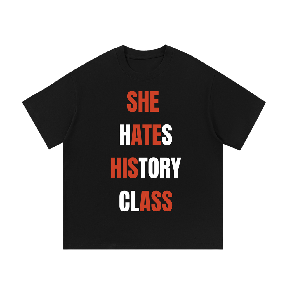 She Hates History Class | T-Shirt