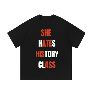 She Hates History Class | T-Shirt