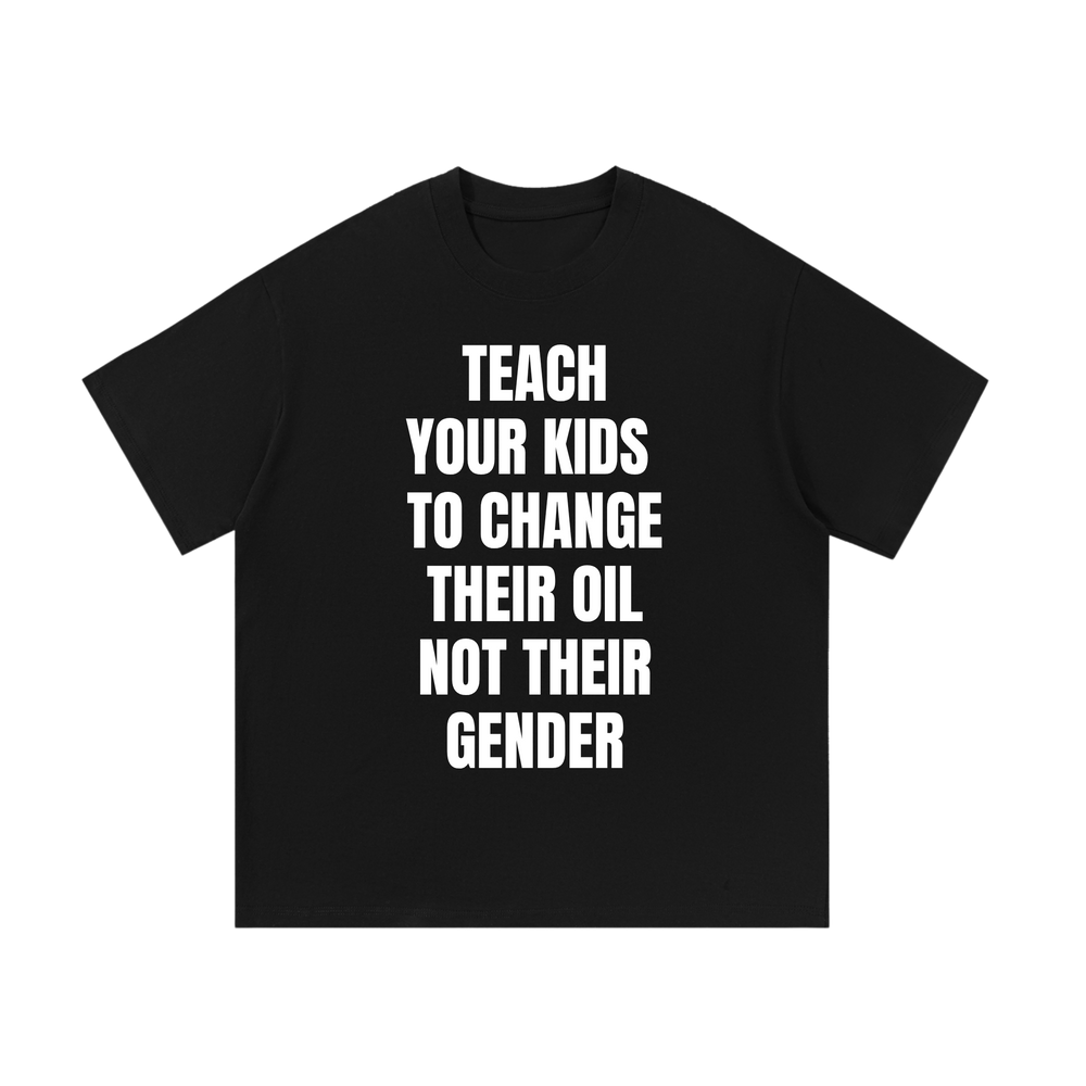 Teach Your Kids To Change Their Oil | T-Shirt