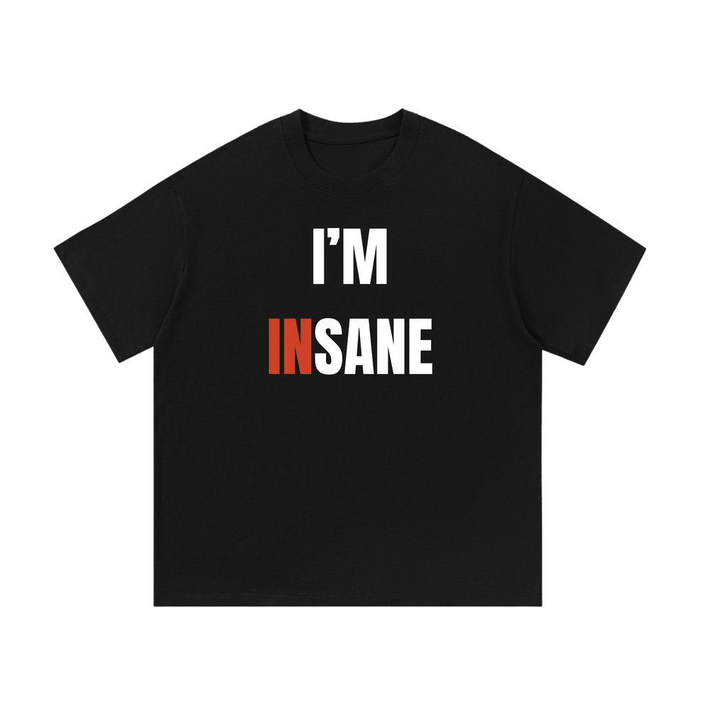 I'm Insane | T-Shirt