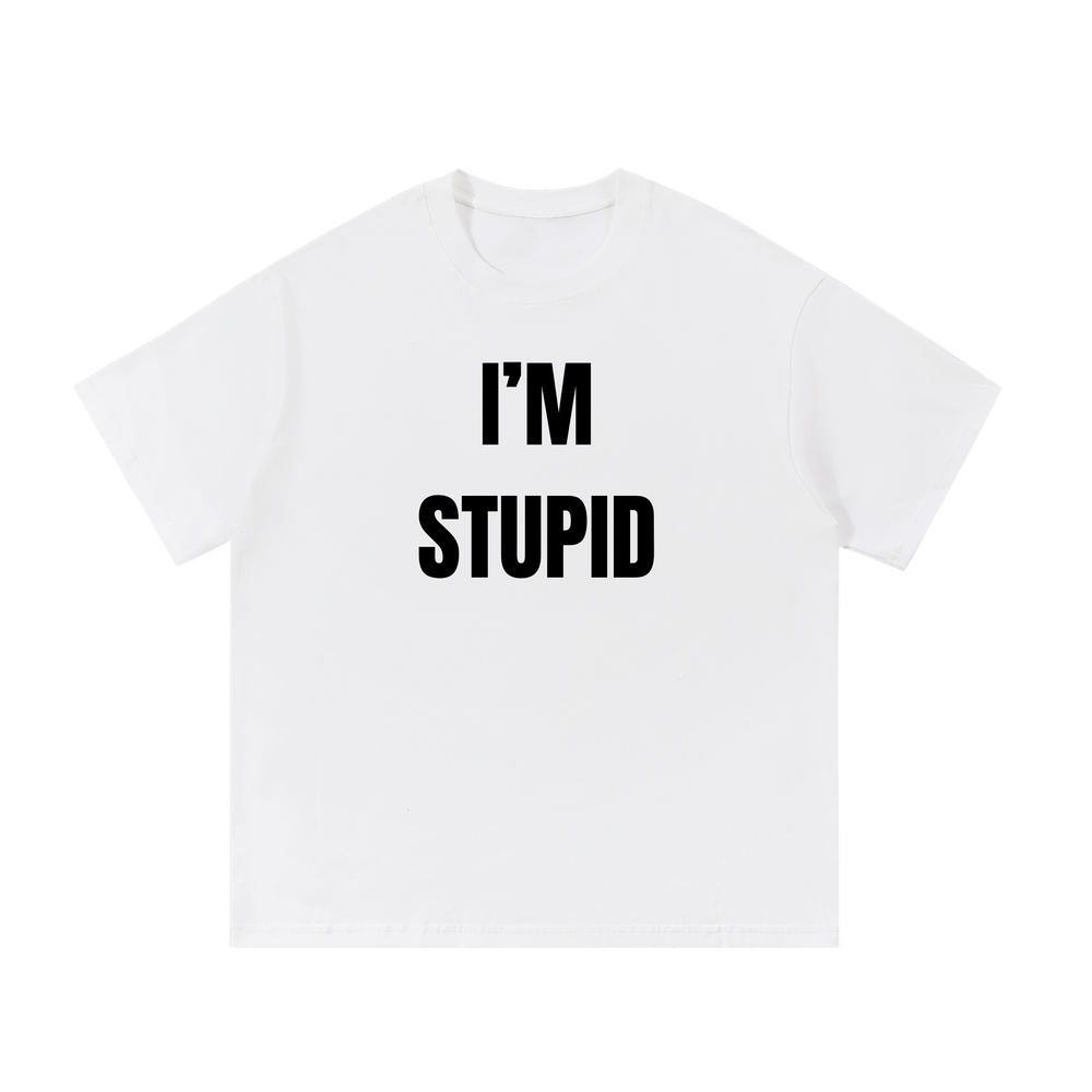 I'm Stupid | T-Shirt