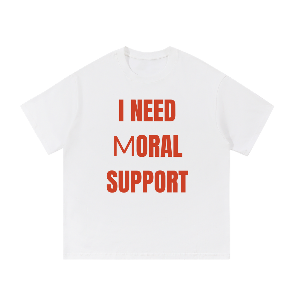 I Need Moral Support | T-Shirt